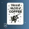 Need More Coffee